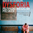 „Dysforia. Przypadki mieszczan polskich”, Marcin Kołodziejczyk, Wielka Litera, Warszawa 2015