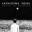 Katarzyna Borek: Oryginalne „Space In Between”