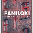„Familoki. Śląskie mikrokosmosy. Opowieści o mieszkańcach ceglanych domów”: Miasteczka samowystarcza