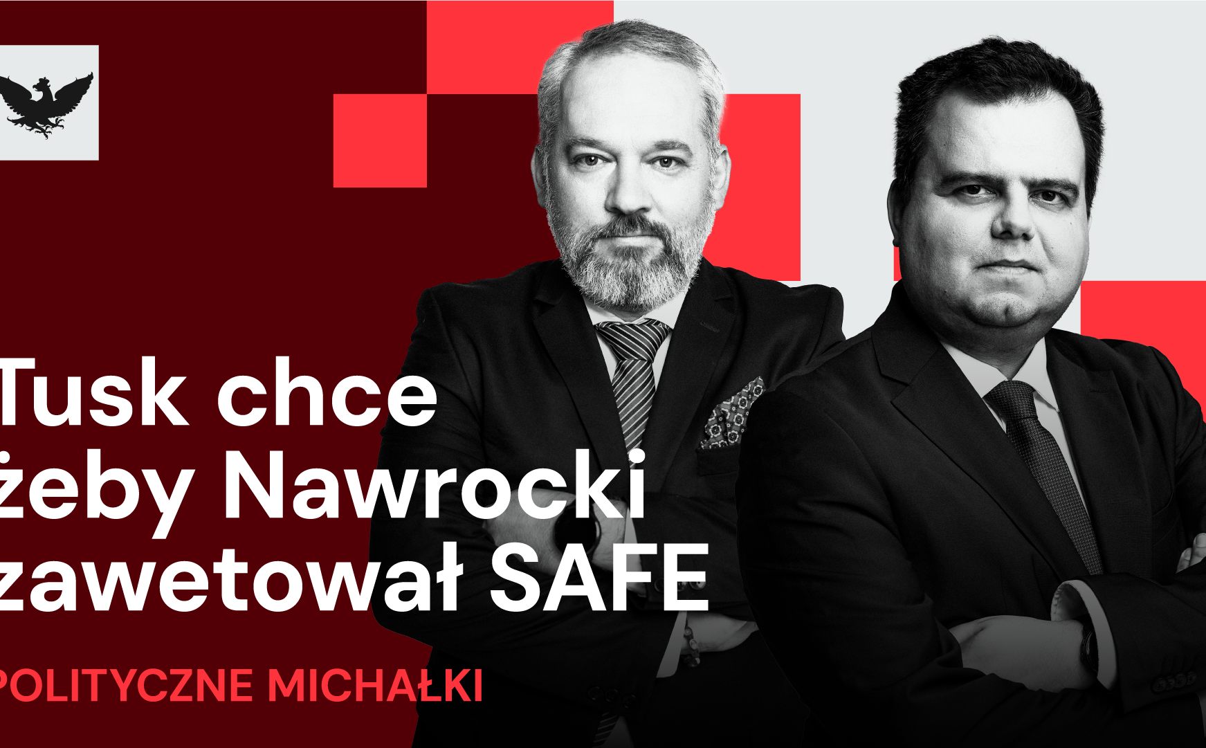 W PiS grają według reguł Kaczyńskiego, wojna o SAFE, Sikorski i doktryna ubezpieczania się