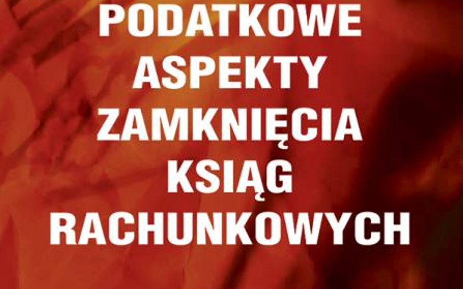 „Podatkowe aspekty zamknięcia ksiąg rachunkowych” Hanna Kozłowska, Stowarzyszenie Księgowych w Polsc