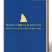 Aleksandra Ślifirska, „Rekiny biznesu w mediach. Sztuka tworzenia profilu publicznego”, PWN