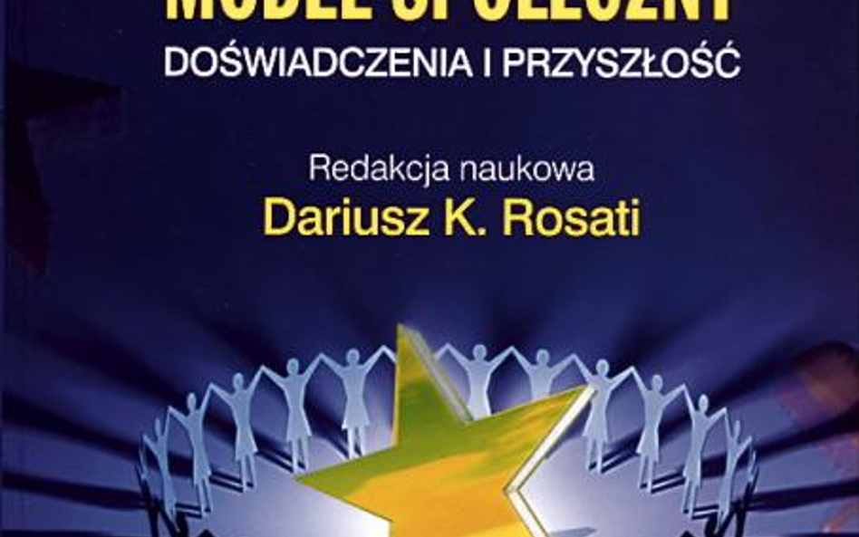 „Europejski Model Społeczny. Doświadczenia i przyszłość”, red. naukowa Dariusz K. Rosati, PWE