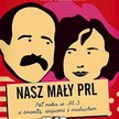 Witold Szabłowski, Izabela Meyza, Nasz mały PRL, Znak