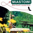 Anna Kamińska, „Miastowi. Slow food i aronia losu". Wydawnictwo Trio, 2012 r.