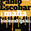 „Pablo Escobar i mafia kolumbijska”, Iwona Kienzler, Wydawnictwo Harde