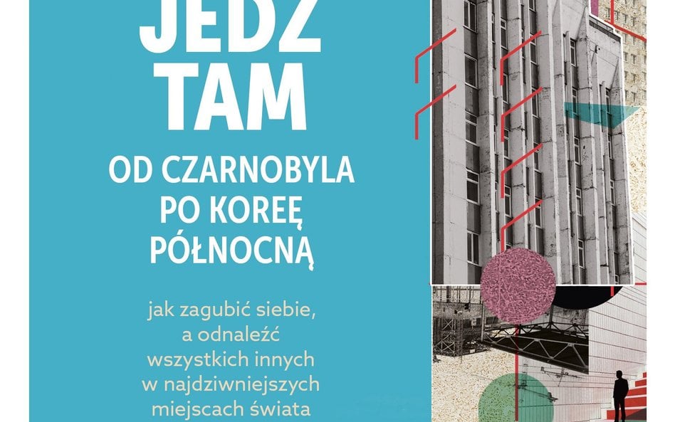 „Nie jedź tam. Od Czarnobyla po Koreę Północną”, Adam Fletcher, przeł. Anna Dorota Kamińska, wyd. Zn