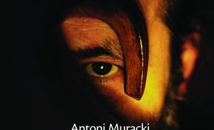Antoni Muracki „Za blisko stoisz” ****
