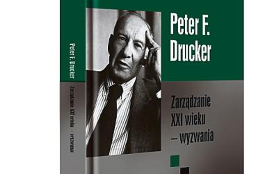 „Zarządzanie XXI wieku” Peter F. Drucker