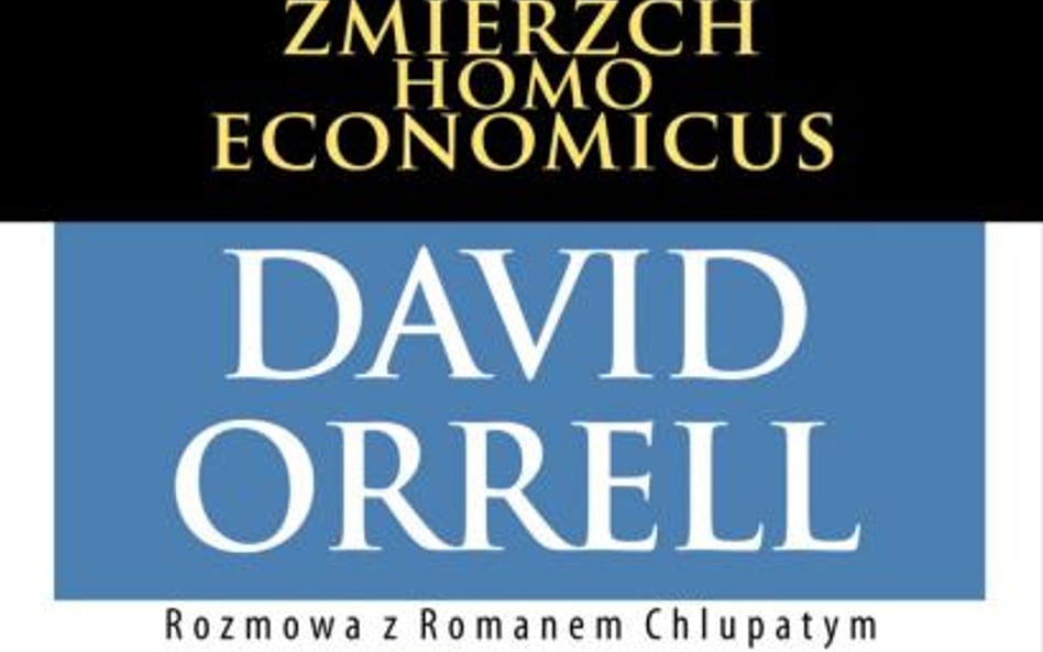 Tomas Sedlacek, David Orrell, Roman Chlupaty, „Zmierzch Homo Economicus” Studio EMKA, Warszawa 2012,