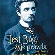 Jest Bóg, żyje prawda. Inna twarz Stanisława Brzozowskiego, Wybór, wstęp i redakcja Maciej Urbanowsk