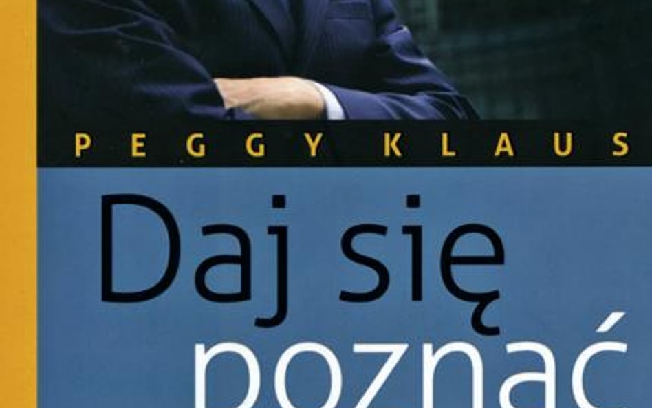 „Daj się poznać od najlepszej strony, czyli krótki kurs autopromocji i lansu” Peggy Klaus, One Press