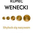 Howard Jacobson, „Shylock się nazywam. Kupiec wenecki”, przeł. Łukasz Witczak Wydawnictwo Dolnośląsk