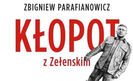 Kłopot z Zełenskim Zbigniew Parafianowicz, Czerwone i Czarne Warszawa 2026