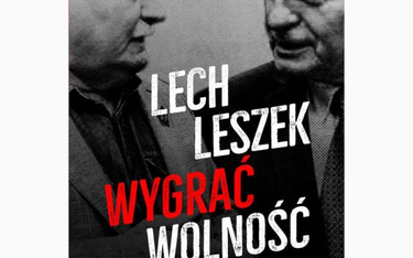 Lech, Leszek. Wygrać wolność Katarzyna Kolenda-Zaleska, Leszek Balcerowicz, Lech Wałęsa Znak, Kraków
