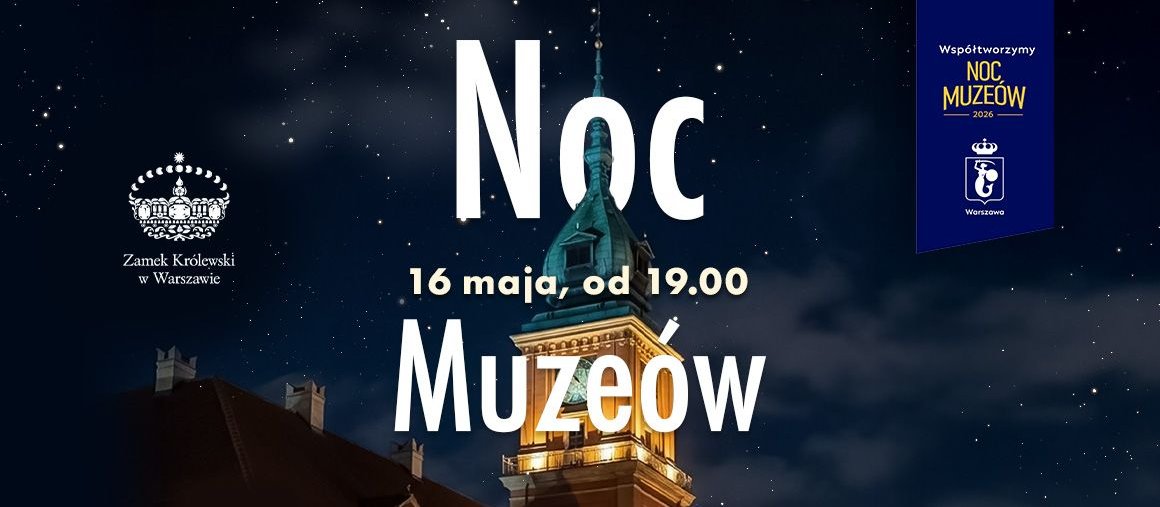 Noc Muzeów 2026. W Warszawie - w sobotę, w Krakowie - wcześniej
