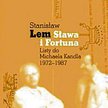 Stanisław Lem „Sława i Fortuna. Listy do Michaela Kandla 1972–1987” Wydawnictwo Literackie, Kraków 2