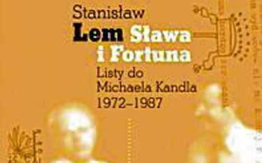 Stanisław Lem „Sława i Fortuna. Listy do Michaela Kandla 1972–1987” Wydawnictwo Literackie, Kraków 2