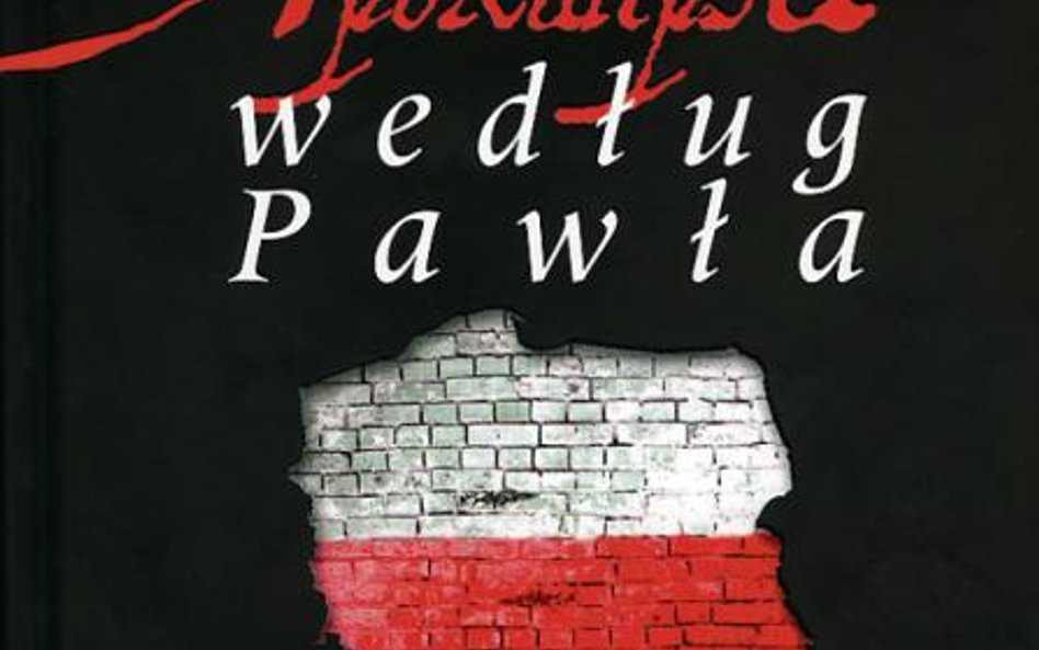 Paweł Bożyk, "Apokalipsa według Pawła. Jak zniszczono nasz kraj", Wydawnictwo Wektory, Wrocław 2015