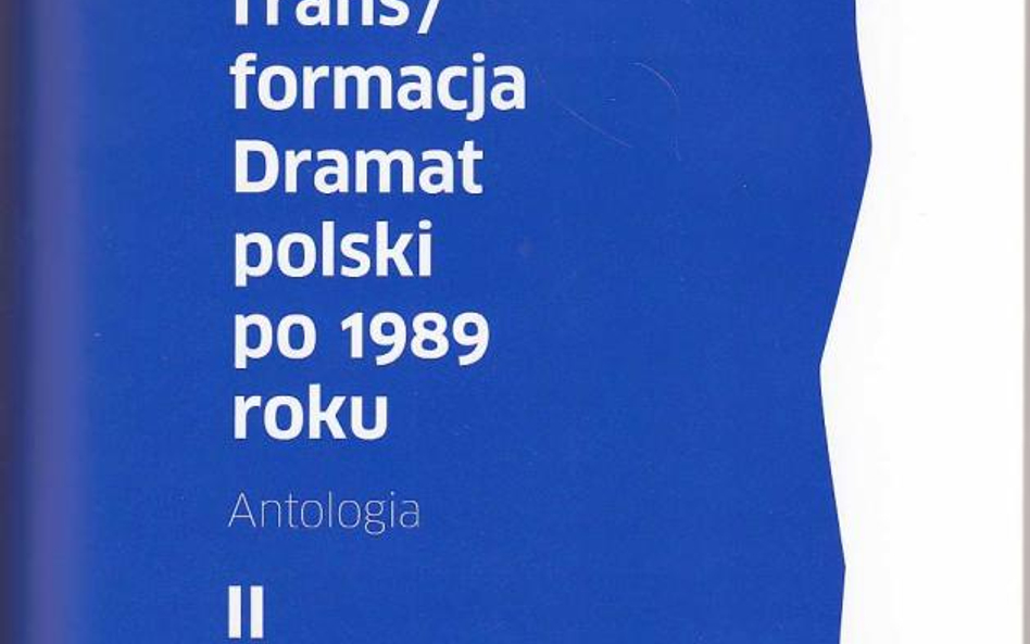 Trans/formacja. Dramat polski po 1989 roku. Tom II