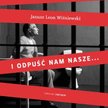Janusz Leon Wiśniewski, "I odpuść nam nasze…", Wyd. od deski do deski, Warszawa 2015