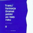Jacek Kopciński, Trans/formacja. Dramat polski po 1989 roku, Instytut Badań Literackich, 2014