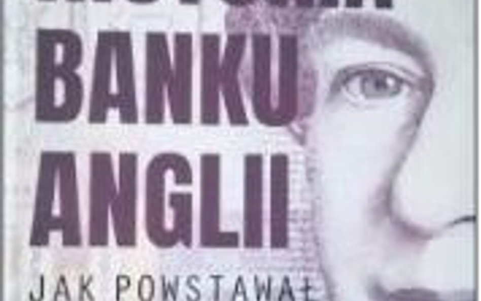 Harold James Historia Banku Anglii. Jak powstał nowoczesny bank centralny Wydawnictwo Naukowe PWN, W