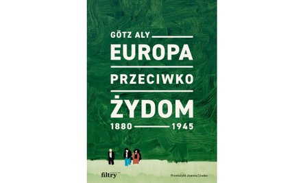 Okładka książki "Europa przeciwko Żydom. 1880-1945"