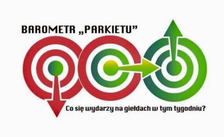 Barometr "Parkietu". Co się wydarzy na giełdach w nadchodzącym tygodniu?