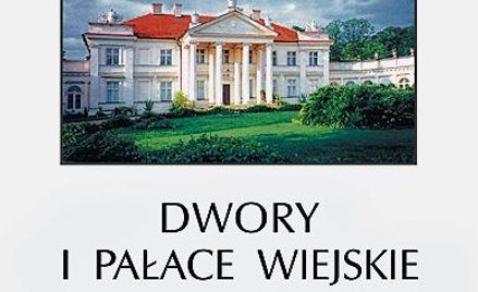 Marcin Libicki Piotr Libicki dwory i pałace wiejskie w wielkopolsce Dom Wydawniczy Rebis 2003