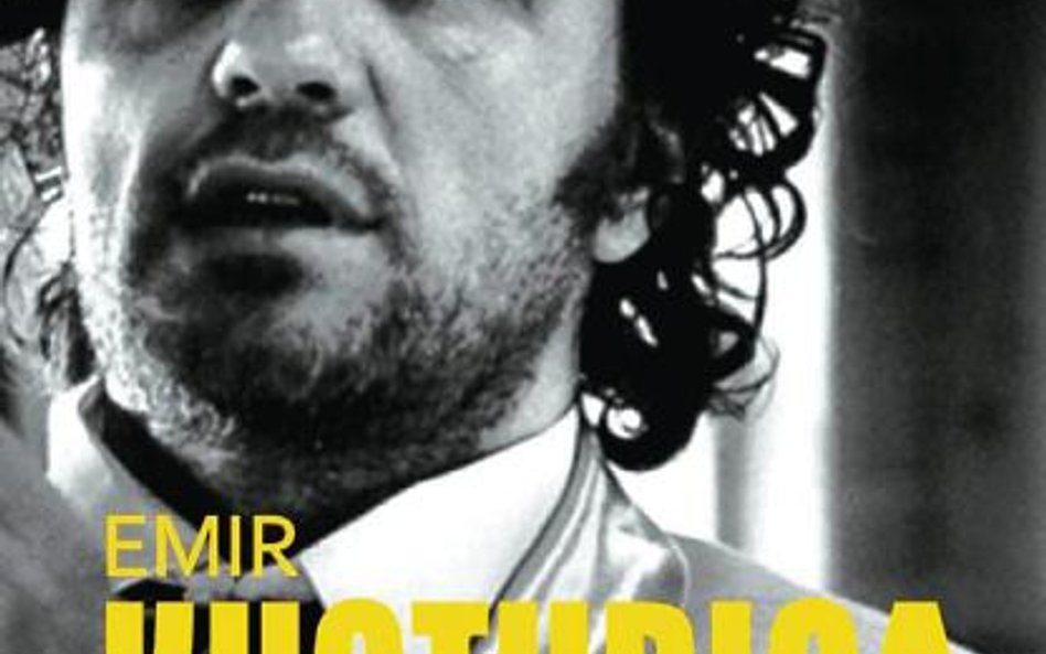 „Gdzie ja jestem w tej historii?” Emir Kusturica, Wydawnictwo Claroscuro, Warszawa, 2014