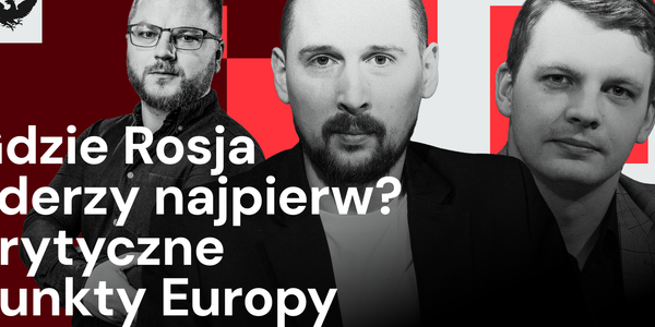 Gdzie Rosja zaatakuje Europę? Mołdawia, Estonia czy Finlandia?
