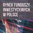 Tomasz Miziołek Artur Trzebiński Rynek funduszy inwestycyjnych w Polsce