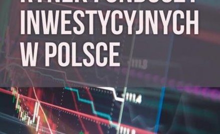 Tomasz Miziołek Artur Trzebiński Rynek funduszy inwestycyjnych w Polsce
