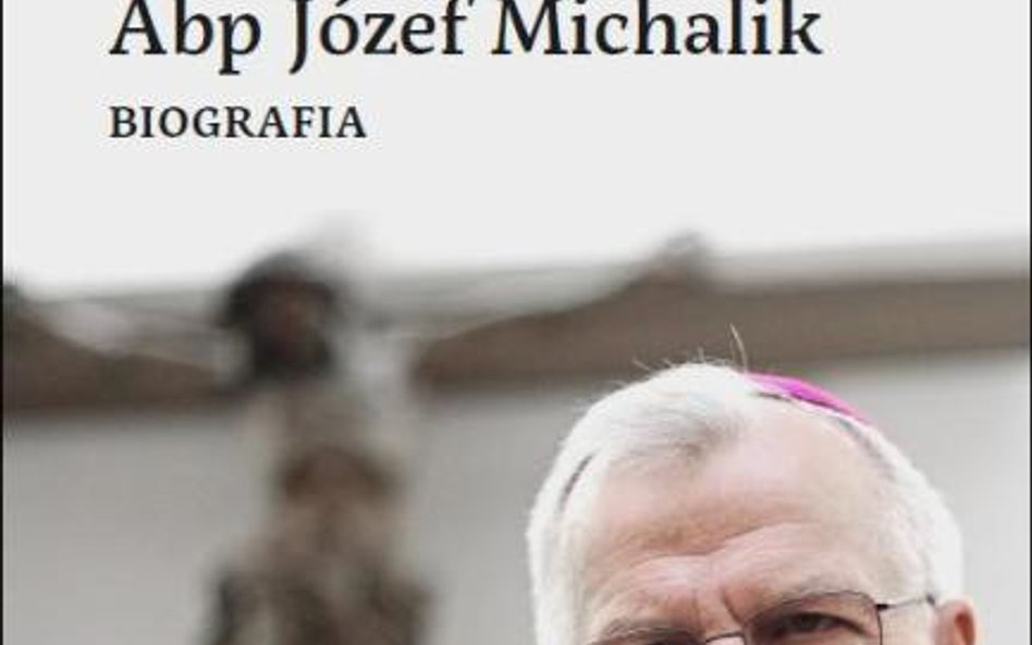 Tomasz Krzyżak, Nie mam nic do stracenia, Biografia abp. Józefa Michalika, Wyd. WAM, 2015