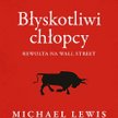 Michael Lewis, "Błyskotliwi chłopcy", Rewolta na Wall Street Wydawnictwo Sonia Draga, Warszawa 2014,