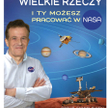 „I ty możesz pracować w NASA”: Nasz człowiek w NASA
