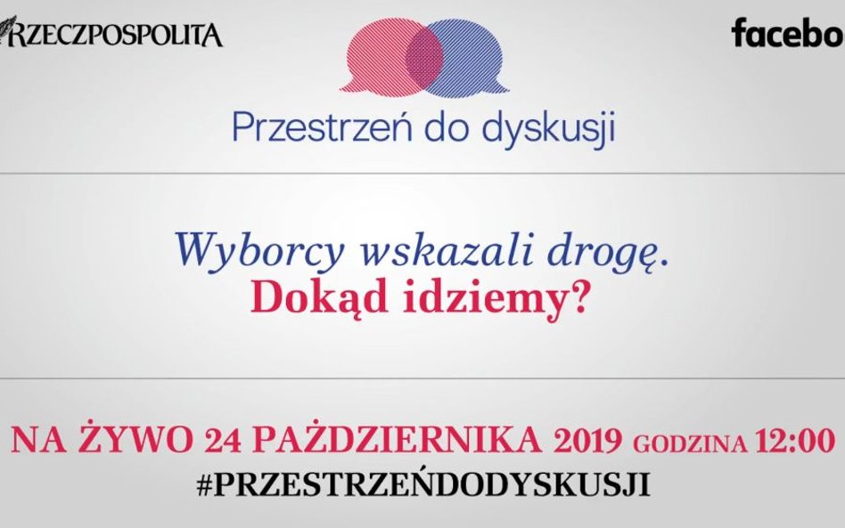 Debata „Rzeczpospolitej” i Facebooka: Wyborcy wskazali drogę. Dokąd idziemy?