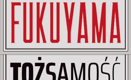 Francis Fukuyama Tożsamość. Współczesna polityka tożsamościowa i walka o uznanie Dom Wydawniczy Rebi