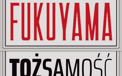 Francis Fukuyama Tożsamość. Współczesna polityka tożsamościowa i walka o uznanie Dom Wydawniczy Rebi