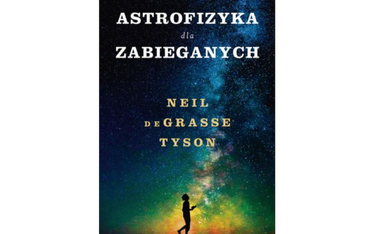 Neil deGrasse Tyson, „Astrofizyka dla zabieganych", tłum. Jeremi K. Ochab, Insignis