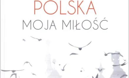 "Polska. moja miłość" Jana Polkowskiego
