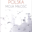 "Polska. moja miłość" Jana Polkowskiego