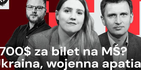 Mundial 2026: polityka, kartele i polska pomoc dla Ukrainy w cieniu turnieju