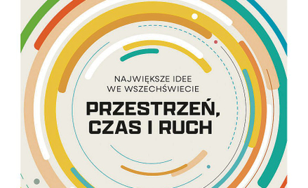 „Największe idee we Wszechświecie”: Ruch jest wszystkim!