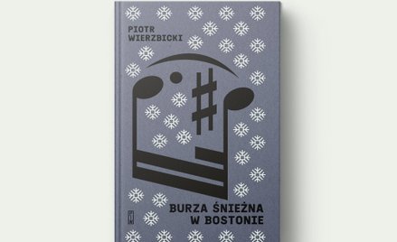 Dusza wszechświata. Recenzja książki „Burza śnieżna w Bostonie” Piotra Wierzbickiego
