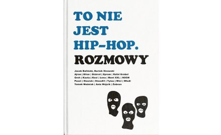 „To nie jest hip-hop. Rozmowy". Rozmowy nieułożone