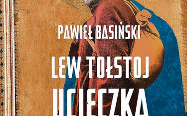Pawieł Basiński, „Lew Tołstoj. Ucieczka z raju”, przeł. Jerzy Czech Marginesy