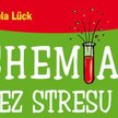 Z książką "Chemia bez stresu" poczujesz chemię