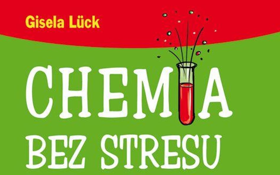 Z książką "Chemia bez stresu" poczujesz chemię